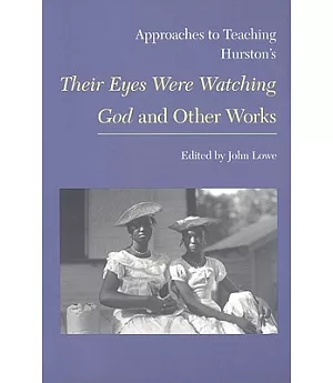 Approaches to Teaching Hurston’s Their Eyes Were Watching God and Other Works