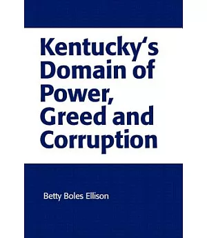 Kentucky’s Domain of Power, Greed and Corruption