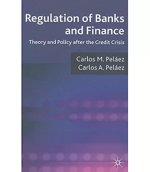 Regulation of Banks and Finance: Theory and Policy After the Credit Crisis