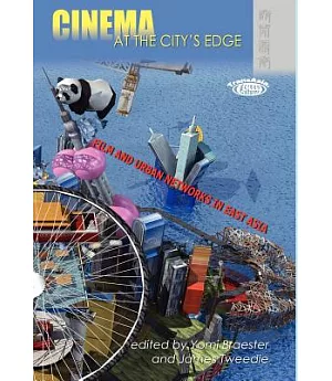 Cinema at the City’s Edge: Film and Urban Space in East Asia