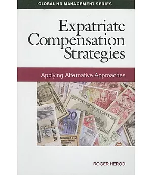Expatriate Compensation Strategies: Applying Alternative Approaches