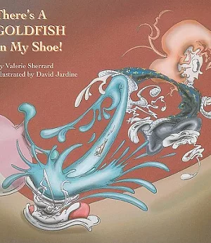 There’s a Goldfish in My Shoe!