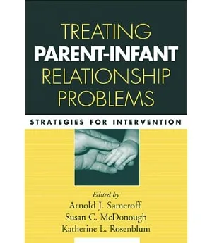 Treating Parent-Infant Relationship Problems: Strategies for Intervention