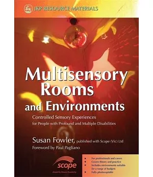 Multisensory Rooms and Environments: Controlled Sensory Experiences for People With Profound and Multiple Disabilities