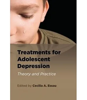 Treatments for Adolescent Depression: Theory and Practice