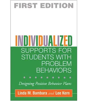 Individualized Supports For Students With Problem Behaviors: Designing Positive Behavior Plans