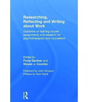 Researching, Reflecting and Writing About Work: Guidance on Training Course Assignments and Research for Psychotherapists and Co