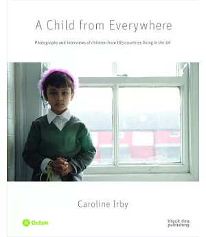 A Child from Everywhere: Photographs and Interviews of Children from 185 Countries in the UK