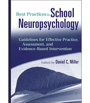 Best Practices in School Neuropsychology: Guidelines for Effective Practice, Assessment, and Evidence-based Intervention