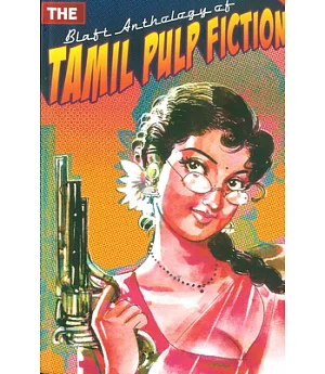 The Blaft Anthology of Tamil Pulp Fiction