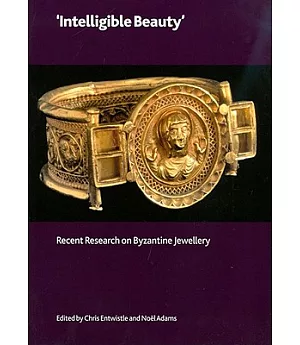 ’Intelligible Beauty’: Recent Research on Byzantine Jewellery