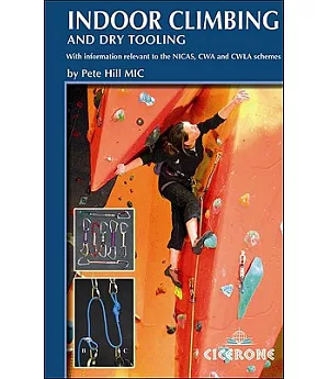 Indoor Climbing and Dry Tooling: With Information Relevant to the NICAS, CWA and CWLA Schemes