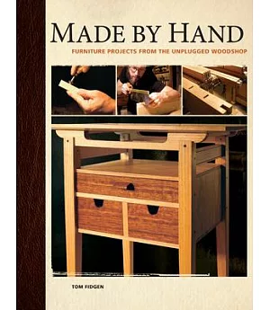 Made By Hand: Furniture Projects From The Unplugged Woodshop