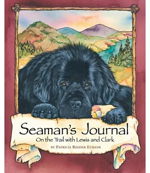 Seaman’s Journal: On the Trail With Lewis and Clark