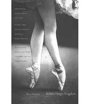 Ballet’s Magic Kingdom: Selected Writings on Dance in Russia, 1911-1925