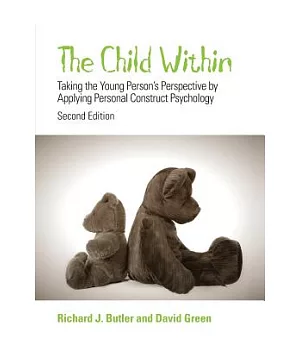 The Child Within: Taking the Young Person’s Perspective by Applying Personal Construct Psychology