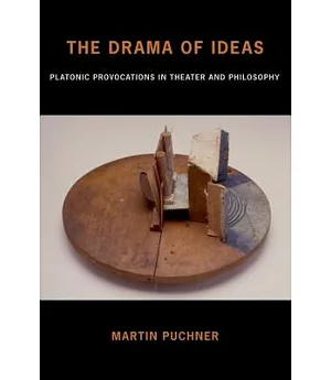 The Drama of Ideas: Platonic Provocations in Theater and Philosophy