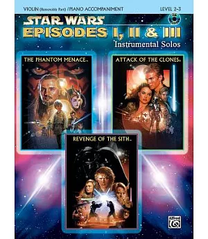 Star Wars: Episodes I, II & III Instrumental Solos, Violin Removable Part/ Piano Accompaniment, Level 2-3