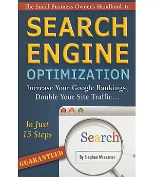 The Small Business Owner’s Handbook to Search Engine Optimization: Increase Your Google Rankings, Double Your Site Traffic...in