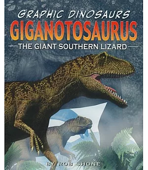 Giganotosaurus: The Giant Southern Lizard