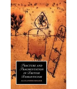 Fracture and Fragmentation in British Romanticism