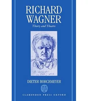 Richard Wagner: Theory and Theatre