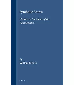 Symbolic Scores: Studies in the Music of the Renaissance