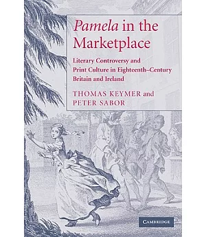 ’pamela’ in the Marketplace: Literary Controversy and Print Culture in Eighteenth-century Britain and Ireland