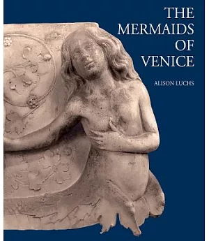 The Mermaids of Venice: Fantastic Sea Creatures in Venetian Renaissance Art