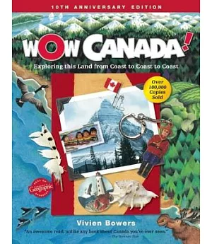 Wow Canada!: Exploring This Land from Coast to Coast to Coast: 10th Anniversary Edition