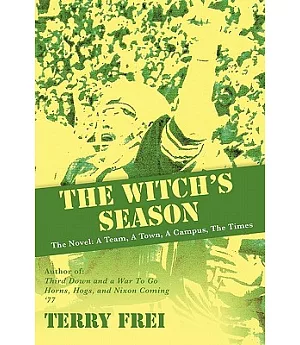 The Witch’s Season: The Novel: a Team, a Town, a Campus, the Times