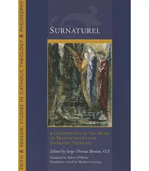 Surnaturel: A Controversy at the Heart of Twentieth-Century Thomistic Thought