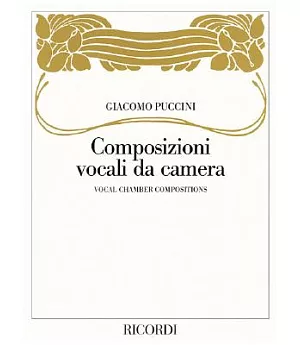 Giacomo Puccini -: Vocal Chamber Compositions/composizioni Vocali Da Camera