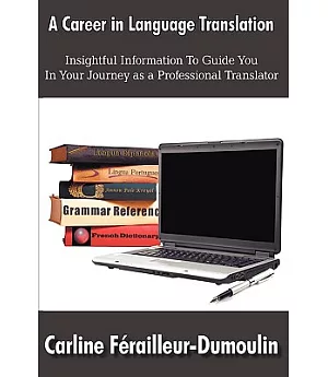A Career in Language Translation: Insightful Information to Guide You in Your Journey As a Professional Translator