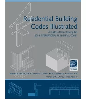 Residential Building Codes Illustrated: A Guide to Understanding the 2009 International Residential Code