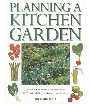 Planning a Kitchen Garden: A Practical Design Manual for Growing Fruits, Herbs and Vegetables