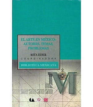 El arte en Mexico/ The Mexico art: Autores, Temas, Problemas/ Authors, Themes, Problems