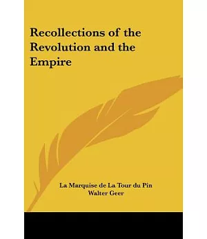 Recollections of the Revolution and the Empire