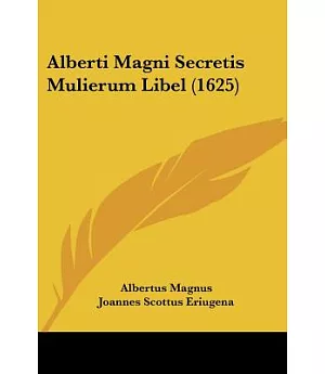 Alberti Magni Secretis Mulierum Libel