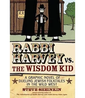 Rabbi Harvey vs. the Wisdom Kid: A Graphic Novel of Dueling Jewish Folktales in the Wild West