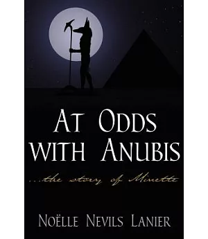 At Odds With Anubis: The Story of Minette