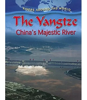 The Yangtze: China’s Majestic River