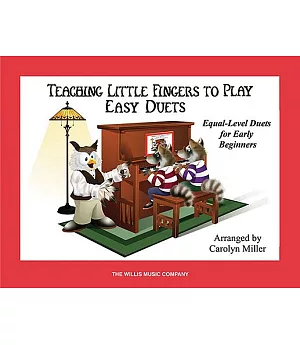 Teaching Little Fingers to Play Easy Duets: 10 Equal-Level Duets
