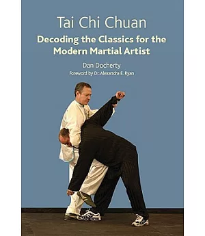 Tai Chi Chuan: Decoding the Classics for the Modern Martial Artist