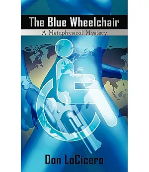 The Blue Wheelchair: A Metaphysical Mystery