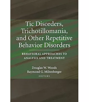 Tic Disorders, Trichotillomania, And Other Repetitive Behavior Disorders: Behavioral Approaches to Analysis And Treatment