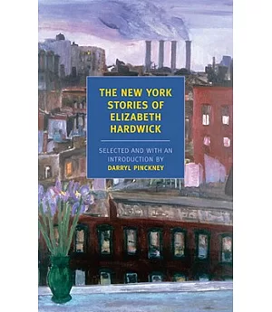 The New York Stories of Elizabeth Hardwick