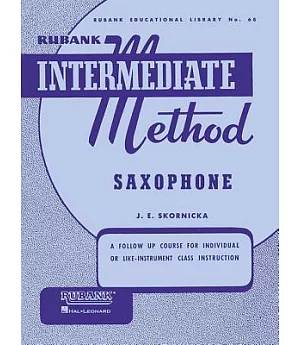 Rubank Intermediate Method - Saxophone: A Follow Up Course for Individual or Like-instrument Class Instruction