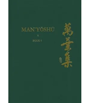 Man’yoshu: A New English Translation Containing the Original Text, Kana, Transliteration, Romanization, Glossing and Commentary