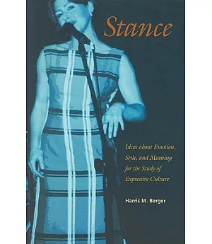 Stance: Ideas About Emotion, Style, and Meaning for the Study of Expressive Culture